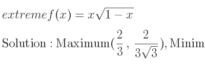 The extreme f(x)=xsqrt(1-x) is Maximum(2/3 , 2/(3sqrt(3))),Minimum(1,0)